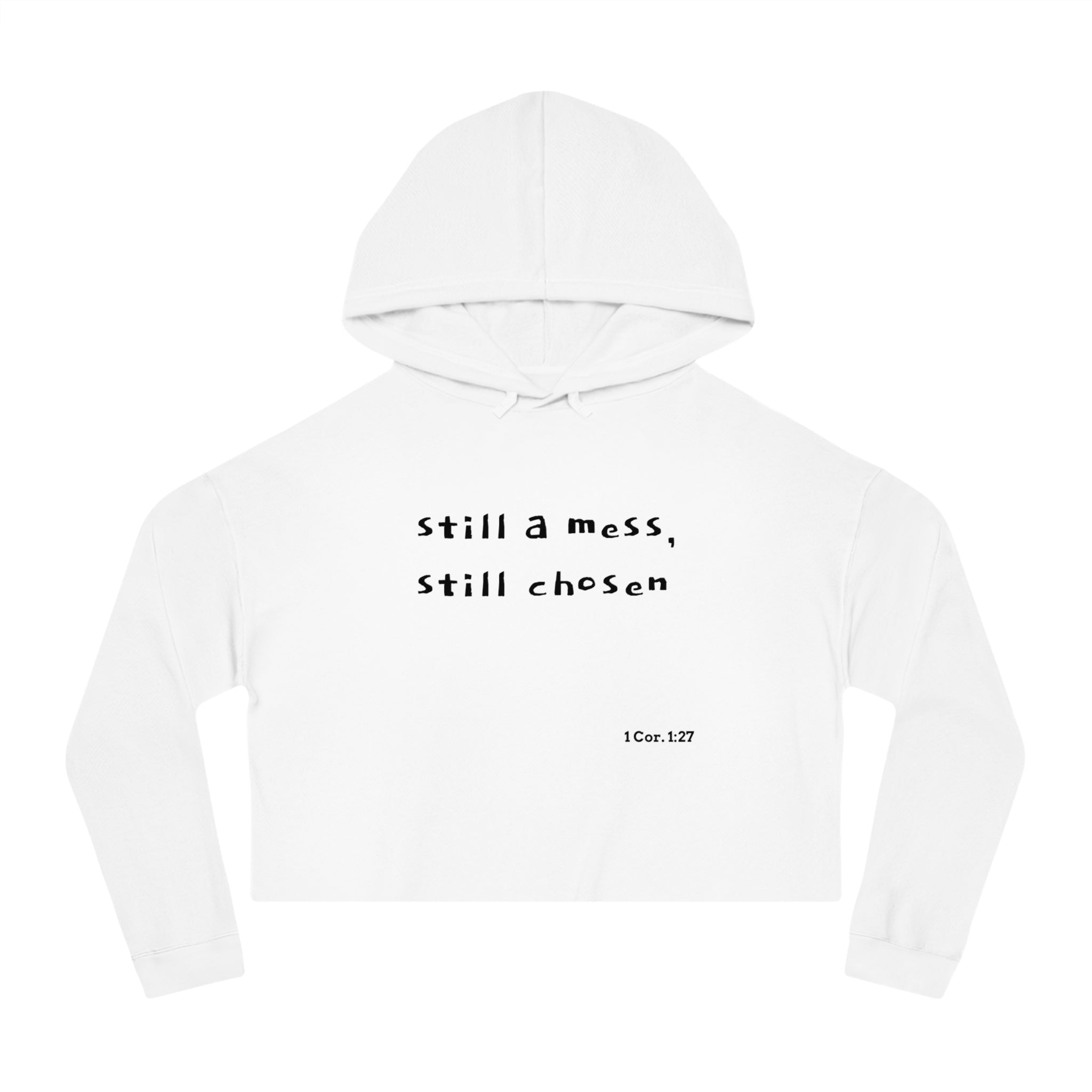 Cropped Hoodie — "Still a Mess, Still Chosen" Inspirational Christian Sweatshirt - Crowned Energy CO.