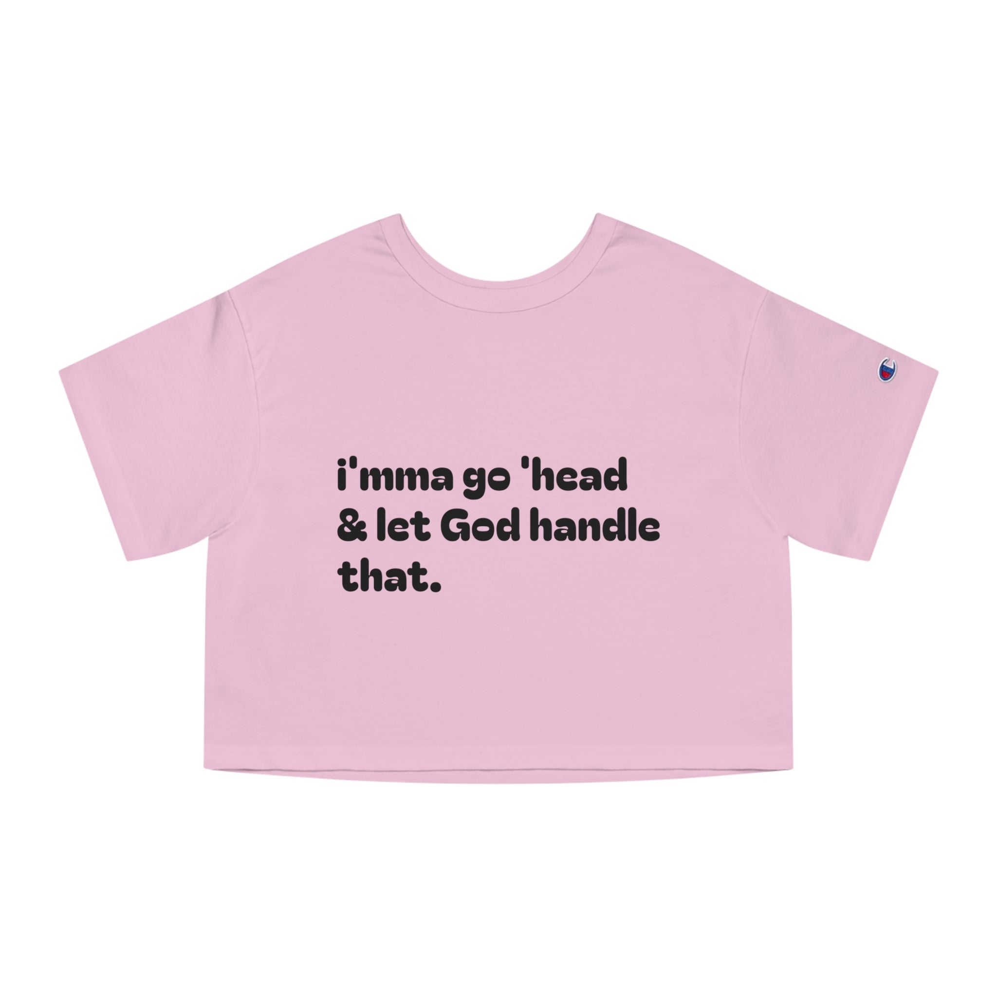 Cropped T-Shirt — "I'mma Go 'Head & Let God Handle That" Relaxed Faith Tee - Crowned Energy CO.