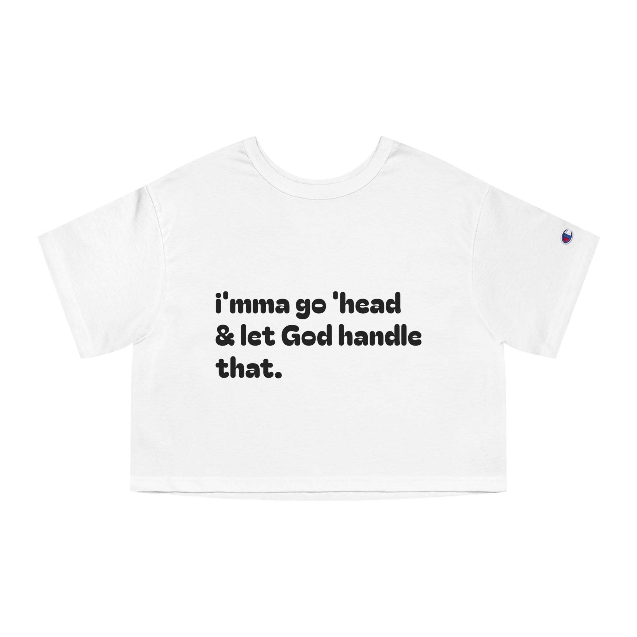 Cropped T-Shirt — "I'mma Go 'Head & Let God Handle That" Relaxed Faith Tee - Crowned Energy CO.